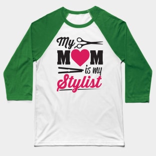 My mom is my stylist Baseball T-Shirt